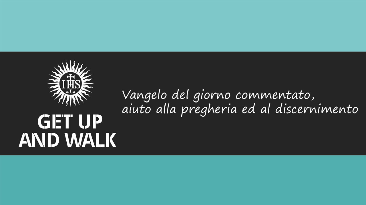 Get up and walk: Orar con el Evangelio del día.